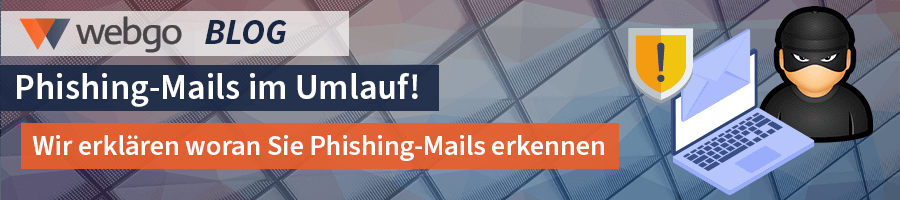 Phishing-Mails im Umlauf - webgo GmbH